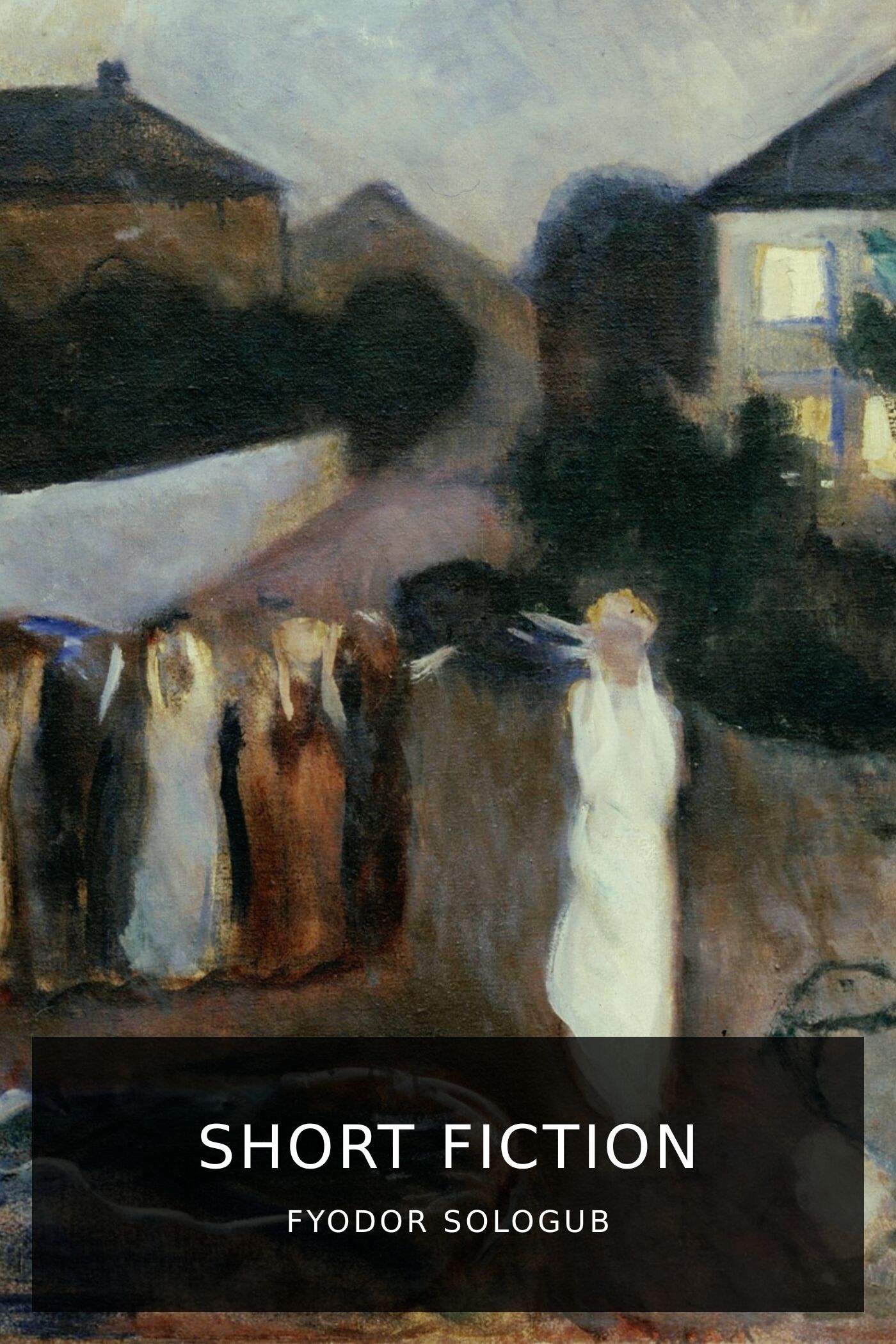 fyodor-sologub_short-fiction_john-cournos_stephen-graham_rosa-savory-graham_p-selver-2.jpeg